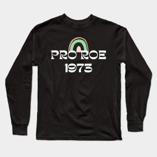 pro choice, PRO ROE 1973 Long Sleeve T-Shirt